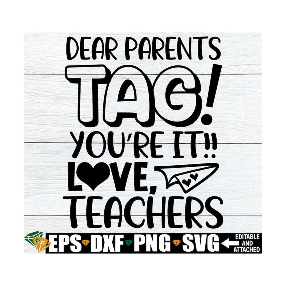 MR-129202314421-dear-parents-tag-youre-it-funny-end-of-the-year-svg-image-1.jpg