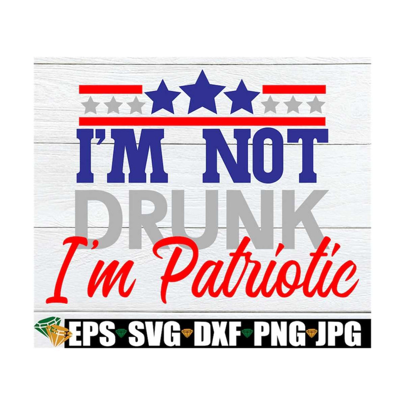MR-1292023144243-im-not-drunk-im-patriotic-funny-4th-of-july-4th-of-image-1.jpg