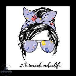 messy bun woman wear glasses science teacher life svg