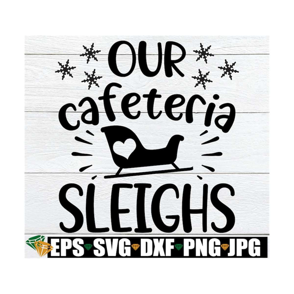 MR-1292023144743-our-cafeteria-sleighs-matching-lunch-lady-shirts-svg-image-1.jpg