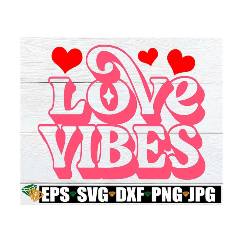 MR-1292023144945-love-vibes-retro-valentines-day-svg-valentines-day-image-1.jpg
