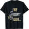 Mamba Motivational Mentality We Do Not Quit T-Shirt.jpg
