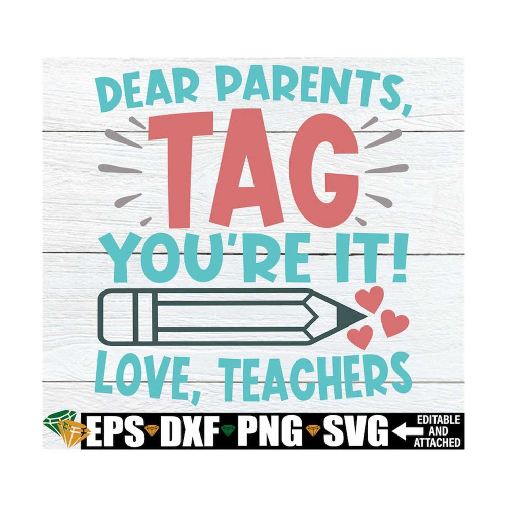 MR-1292023145555-dear-parents-tag-youre-it-love-teachers-funny-teacher-image-1.jpg