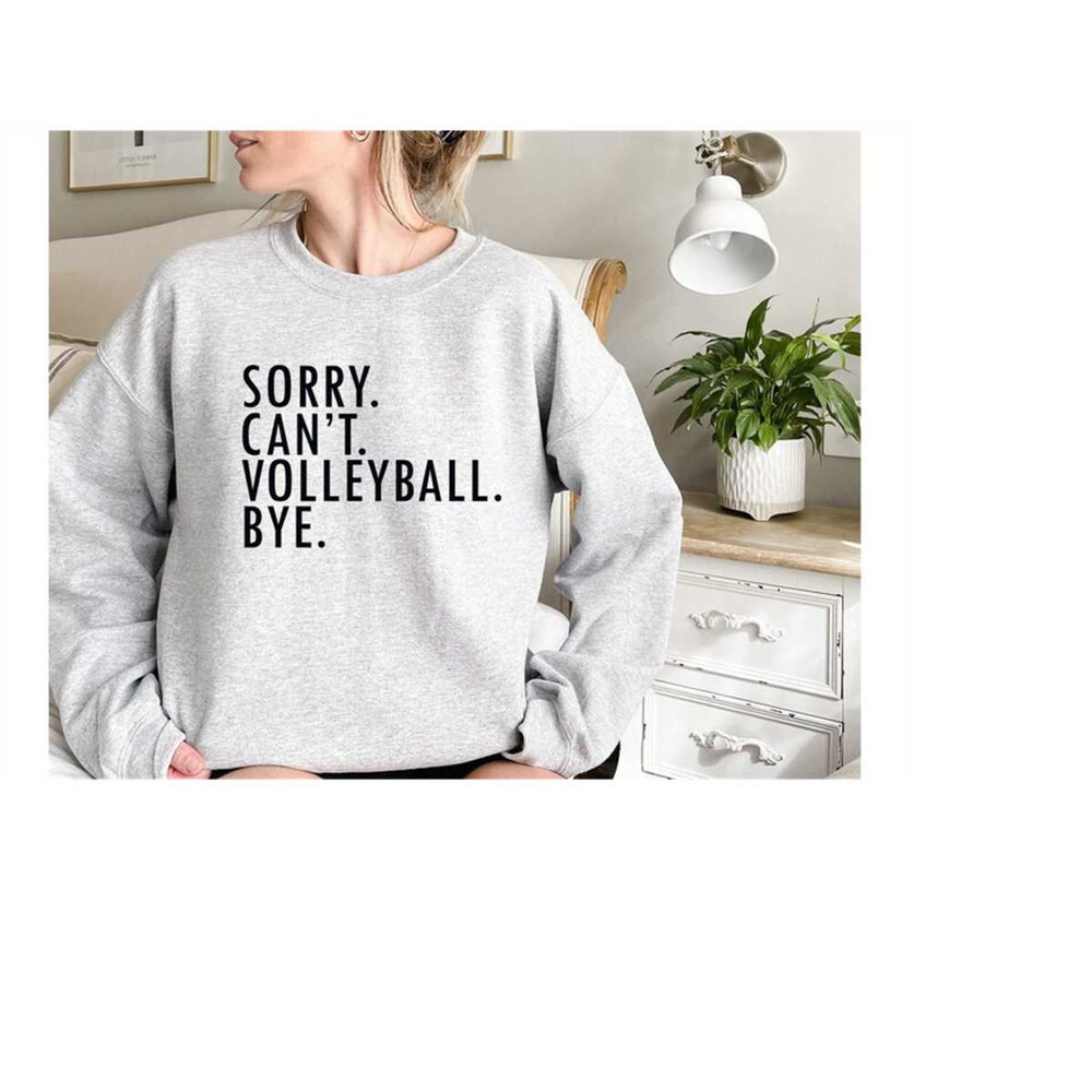 MR-1292023145634-funny-volleyball-sweatshirt-sorry-cant-volleyball-bye-image-1.jpg