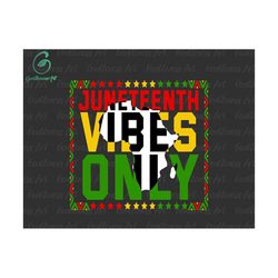 juneteenth vibes only svg, juneteenth 1865 svg, freedom day svg, black pride svg, africa svg, african american svg, free