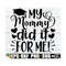 MR-1292023145936-my-mommy-did-it-for-me-mom-graduation-svg-graduation-svg-image-1.jpg