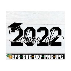 class of 2022, 2022 graduation, 2022 grad, 2022 graduate, graduation svg, 2022 graduation svg, cute graduation svg,2022