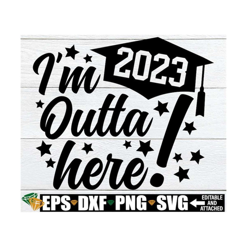 MR-129202315418-im-outta-here-graduation-svg-end-of-the-year-svg-image-1.jpg