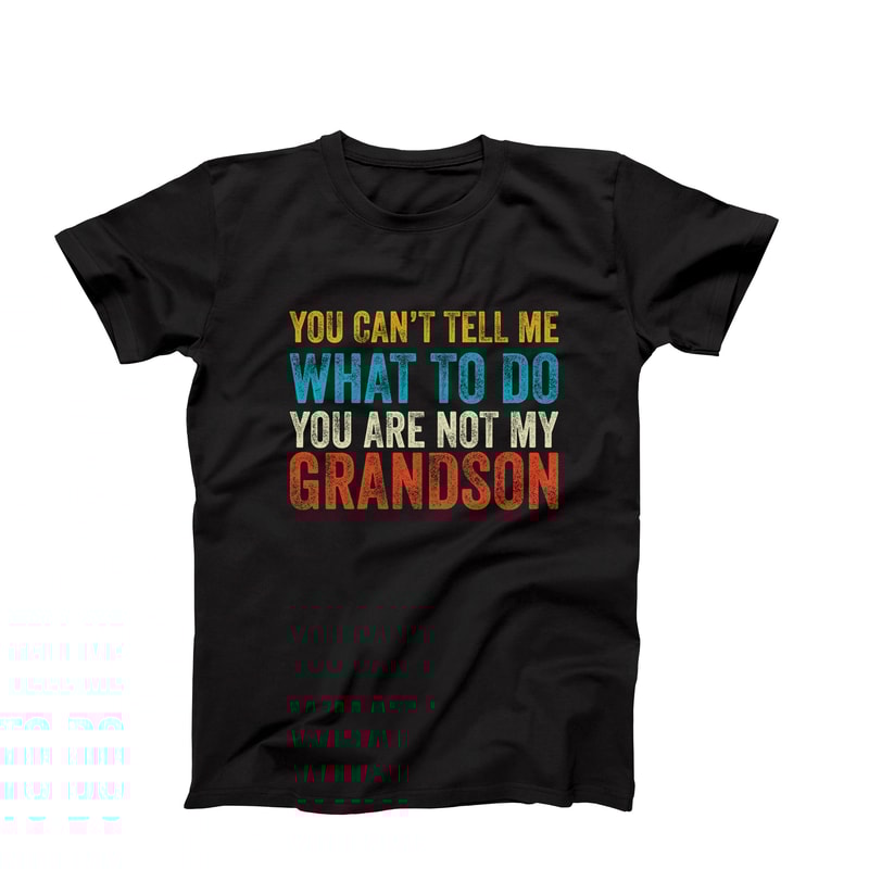 Funny Grandpa and Grandma T-Shirt, You Can't Tell Me What To Do, Grandparents Humor Tee, Funny Grandparents Gift From Grandson.jpg