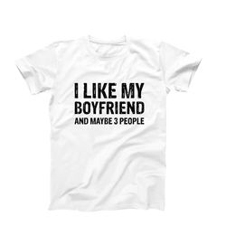 i like my boyfriend t-shirt, funny girlfriend shirt, couples matching shirt, girlfriend birthday gift couples anniversar