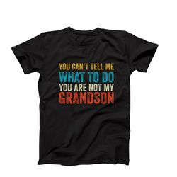 funny grandpa and grandma t-shirt, you can't tell me what to do, grandparents humor tee, funny grandparents gift from gr