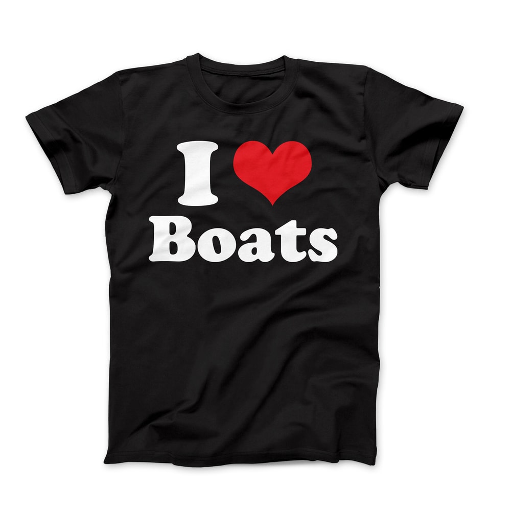 I Love T-Shirt, I Love Boats T-Shirt, I Heart T-Shirt Design, I Love Graphic Tees, Funny I Love Saying T-Shirt, I Heart Boats Tee.jpg