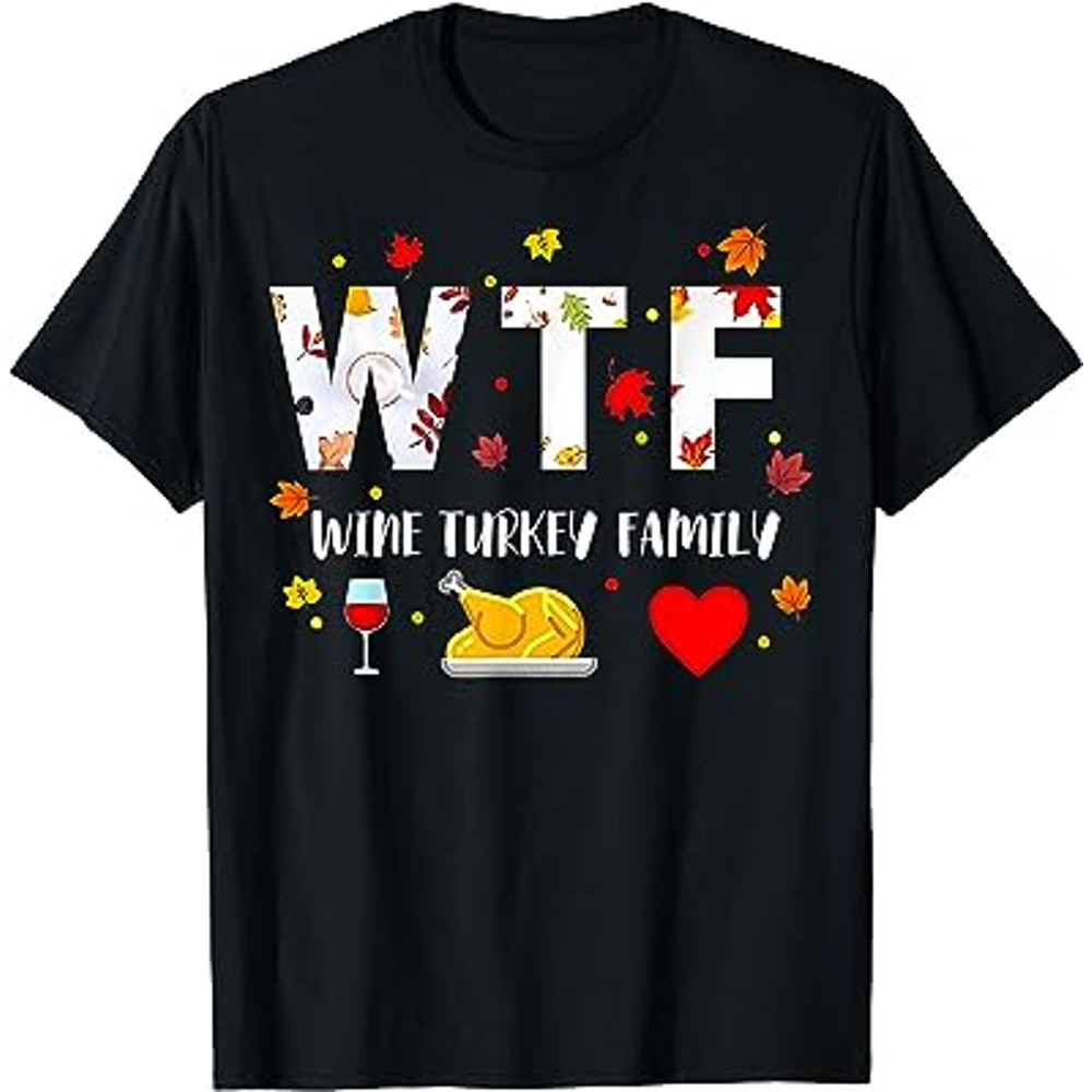 WTF Wine Turkey Family Shirt Funny Thanksgiving Day Tee T-Shirt.jpg
