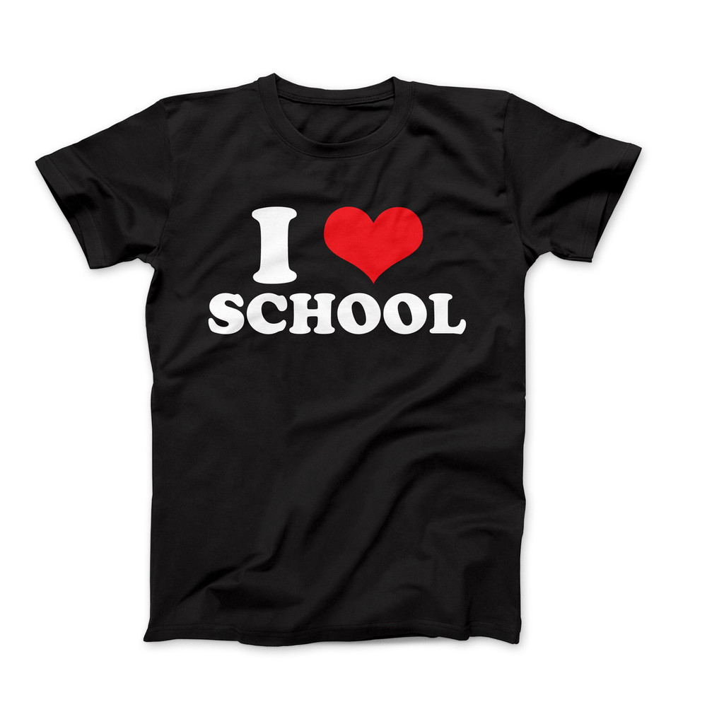 I Love T-Shirt, I Love School Shirt, I Heart T-Shirt Design, I Love Graphic Tees, Funny I Love Saying T-Shirt, I Heart School Tee.jpg
