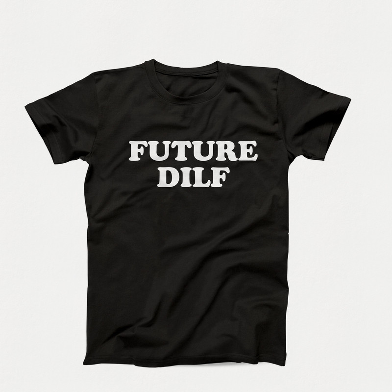 FUTURE DILF T-Shirt, Funny Dad-to-Be Shirt, New Dad Gift, Expectant Father Tee, Dad Humor T-Shirt, Announcement Dad-to-Be Gift Idea.jpg