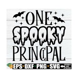One Spooky Principal, Halloween Gift For Principal, Principal Halloween SVG, Cute principal Halloween svg, Halloween svg