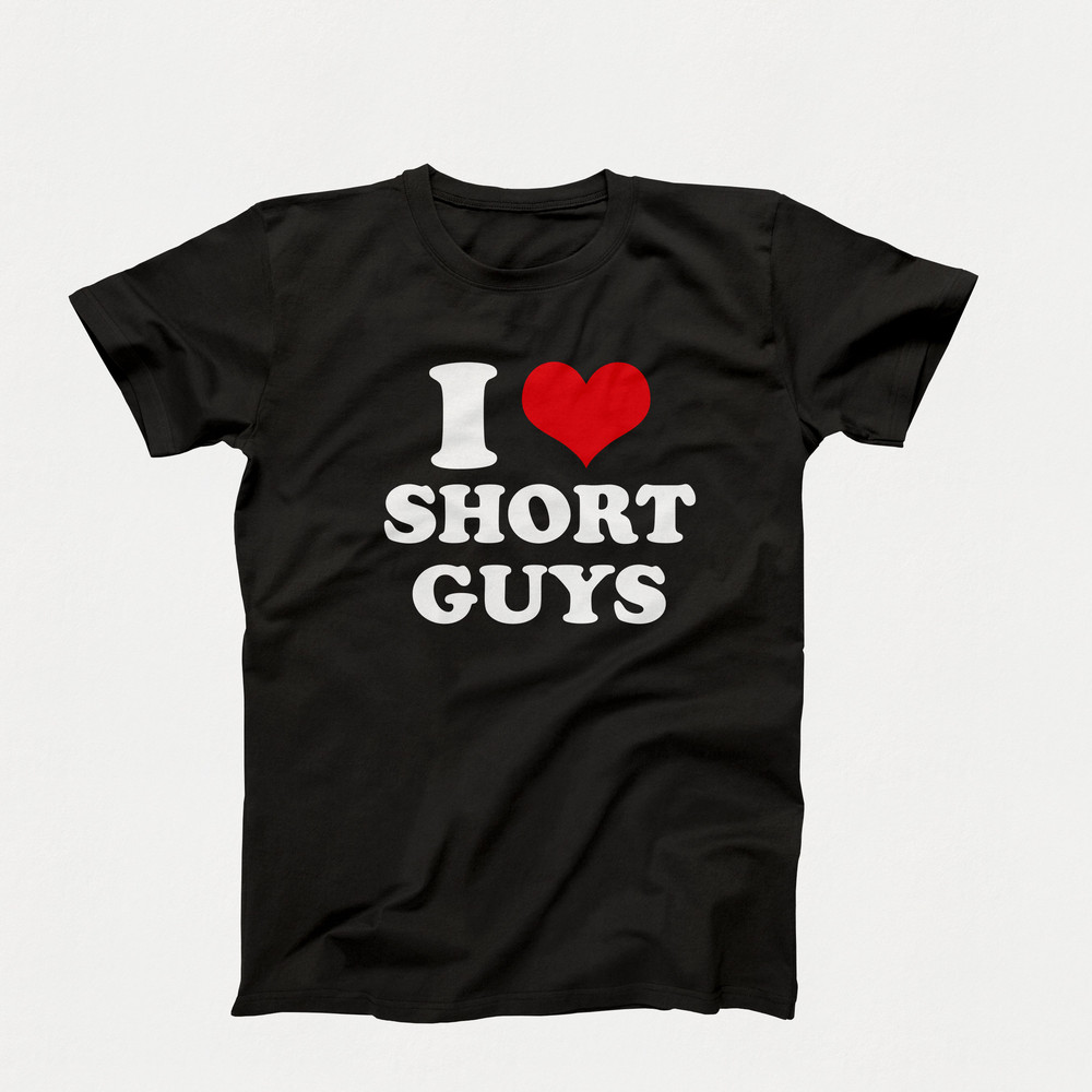 I Love T-Shirt, I Love Short Guys Tee, I Heart Short Guys T-Shirt Design, I Love Graphic Tees, Funny I Love Short Guys Saying T-Shirt.jpg