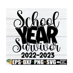 2022-2023 school year survivor, funny teacher end of the year shirt, end of the year gift for teacher, kindergarten teac