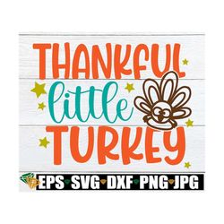 Thankful Little Turkey, Thanksgiving Svg, Kids Thanksgiving, Boys Thanksgiving, Girls Thanksgiving, Printable Thanksgivi