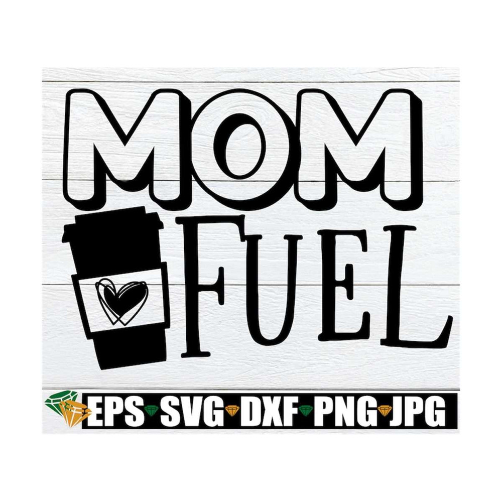 MR-1292023153714-mom-fuel-mothers-day-svg-mom-svg-mothers-day-image-1.jpg