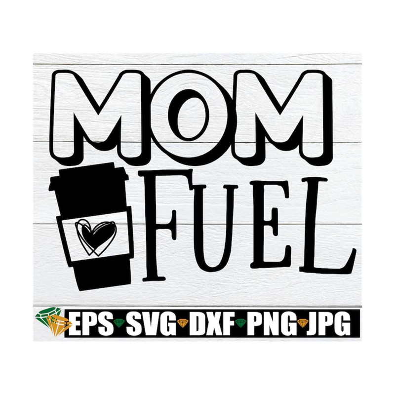 MR-1292023153714-mom-fuel-mothers-day-svg-mom-svg-mothers-day-image-1.jpg