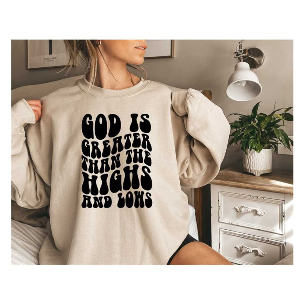 MR-1292023155245-god-is-greater-than-the-highs-and-lows-sweatshirtfaith-image-1.jpg