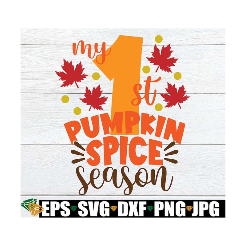 MR-1292023155255-my-1st-pumpkin-spice-season-babys-fall-fall-svg-image-1.jpg
