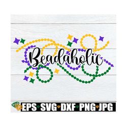 beadaholic, mardi gras, mardi gras svg, beadaholic svg, mardi gras shirt svg, cute mardi gras, mardi gras beads, cut fil