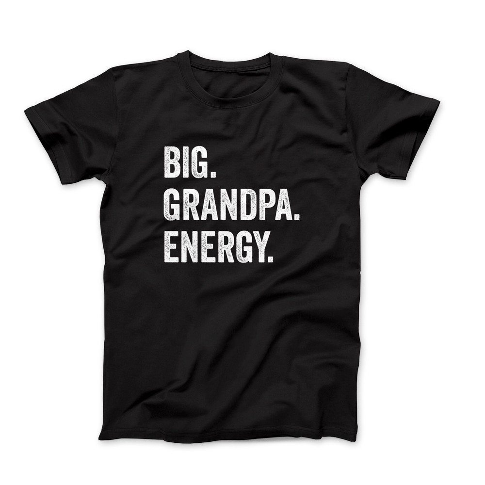 Best Energy Grandpa T-Shirt, Funny Grandpa Shirt, Best Grandpa Shirt, Grandpa Birthday Gift, Cool Grandpa Tee, Grandfather Gift T-Shirt.jpg