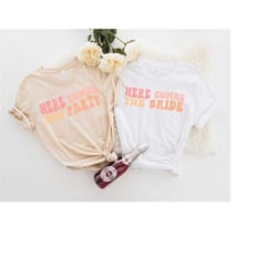 bachelorette party shirts, here comes the bride, here comes the party,retro graphic tee,gifts for her,bridal party shirt