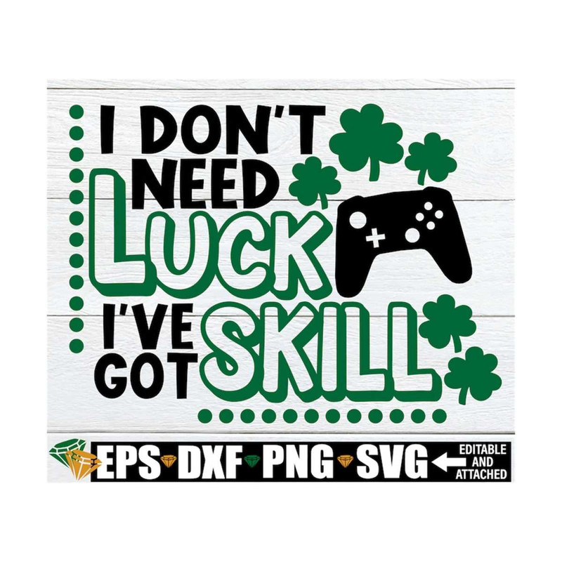 MR-1292023162036-i-dont-need-luck-ive-got-skill-video-game-st-image-1.jpg