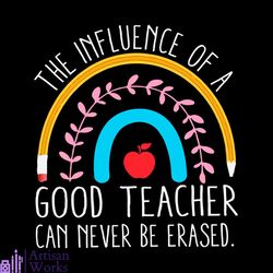 the influence of a good teacher can never be erased svg