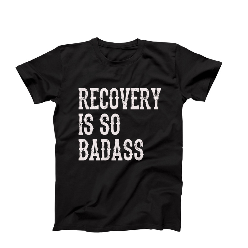 Recovery Is So Badass T-Shirt, Addiction Recovery Gift, Inspirational Recovery Shirt, Sobriety Milestones Shirt, Mental Health Awareness.jpg