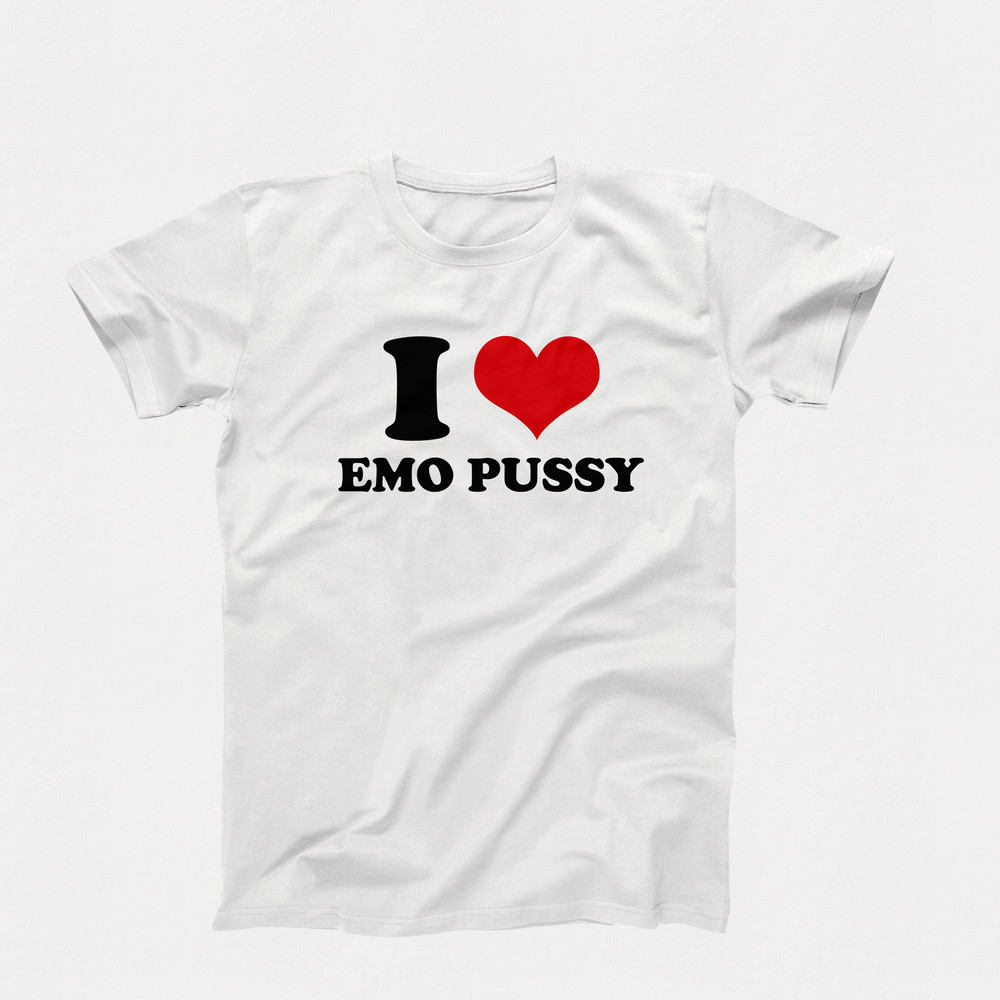 I Heart T-Shirt, I Love Emo Pussy Shirt, I Love Graphic Tees, Custom I Love T-Shirt, I Heart Emo Pussy Custom Shirt, I Love Emo Tee Shirt.jpg