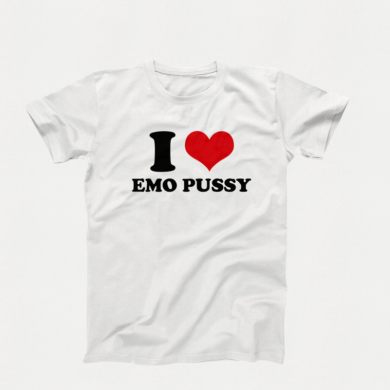 I Heart T-Shirt, I Love Emo Pussy Shirt, I Love Graphic Tees, Custom I Love T-Shirt, I Heart Emo Pussy Custom Shirt, I Love Emo Tee Shirt.jpg