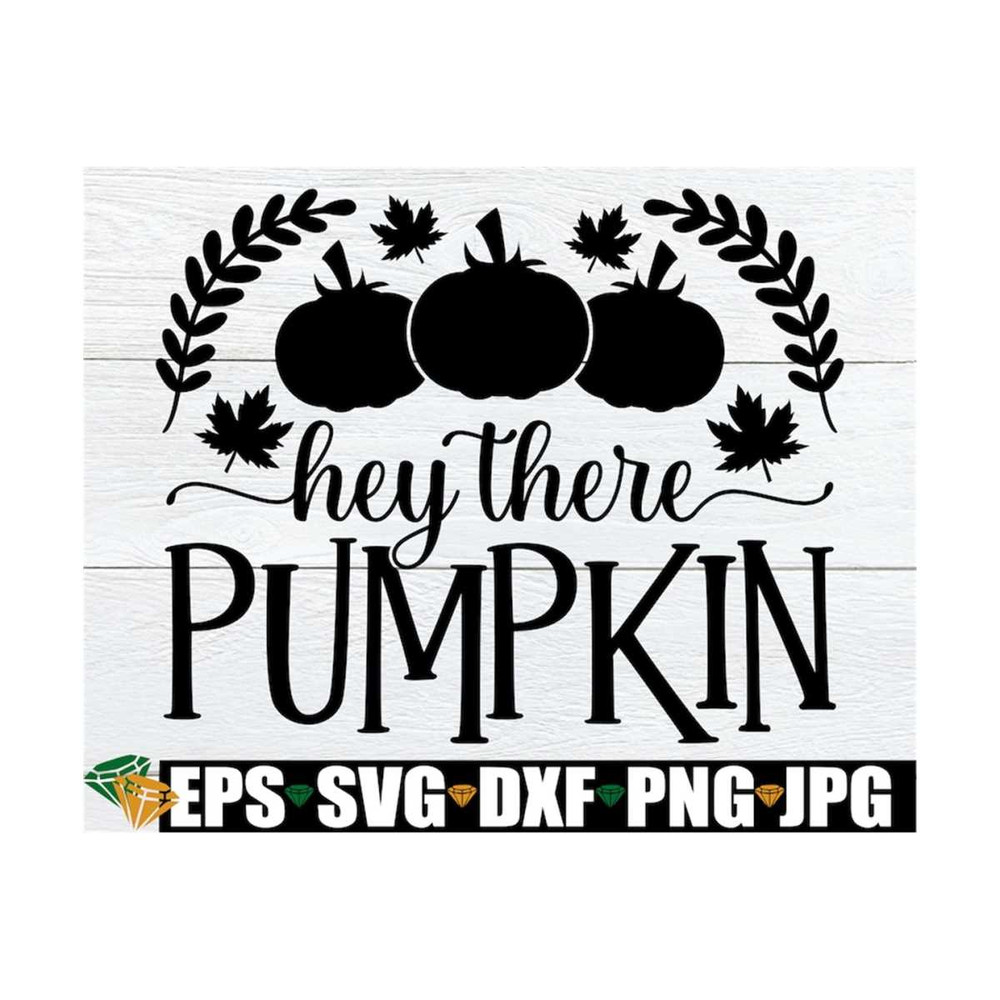 MR-129202316278-hey-there-pumpkin-cute-fall-decor-svg-fall-svg-halloween-image-1.jpg