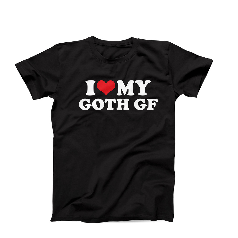 I Love My Goth Girlfriend T-Shirt, I Heart My Goth GF, Couples Matching Shirt, I Love My Goth BF Shirt, I Heart My Goth Boyfriend T-Shirt.jpg