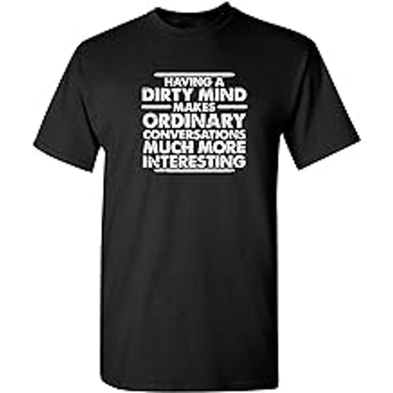 Dirty Mind Graphic Novelty Sarcastic Funny T Shirt.jpg