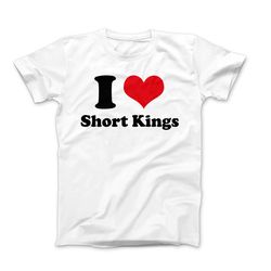 i love t-shirt, i love short kings t-shirt, i heart t-shirt design, i love graphic tees, funny i love saying t-shirt, i