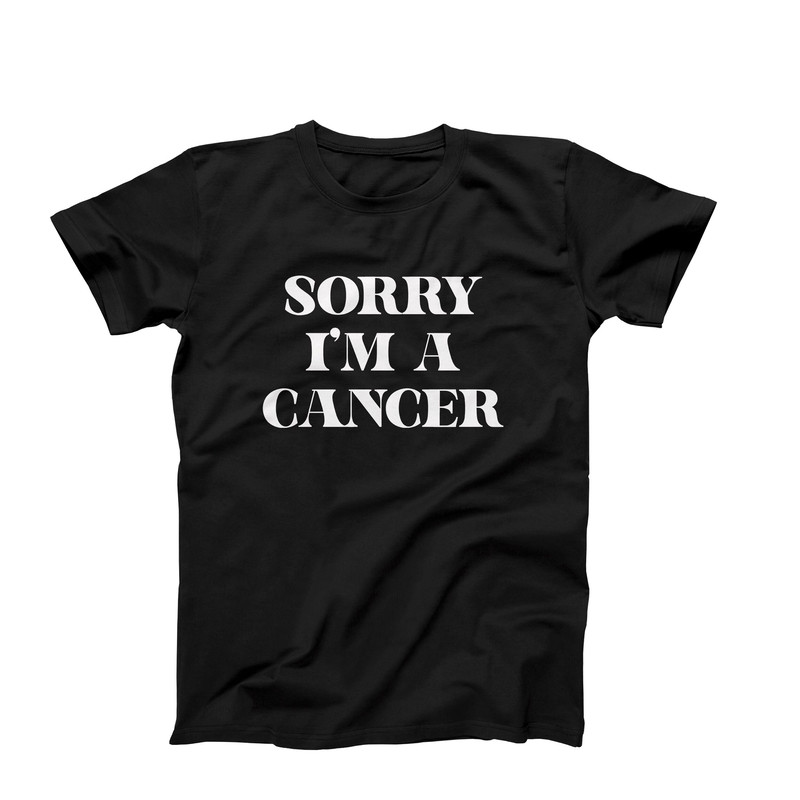 Sorry I'm A Cancer Birthday T-Shirt, Zodiac Shirt, Astrology Shirt, Cancer Birthday, Cancer Gifts, Horoscope Shirts, Zodiac Birthday Gift.jpg