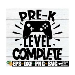 pre-k level complete, pre-k graduation shirt svg, pre-k grad svg, graduation from pre-k, preschool graduation shirt svg,