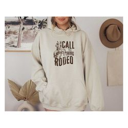 retro western life country cowgirl hoodie gifts for rodeo mom, and they call the thing rodeo hoodie, vintage cowboy hood