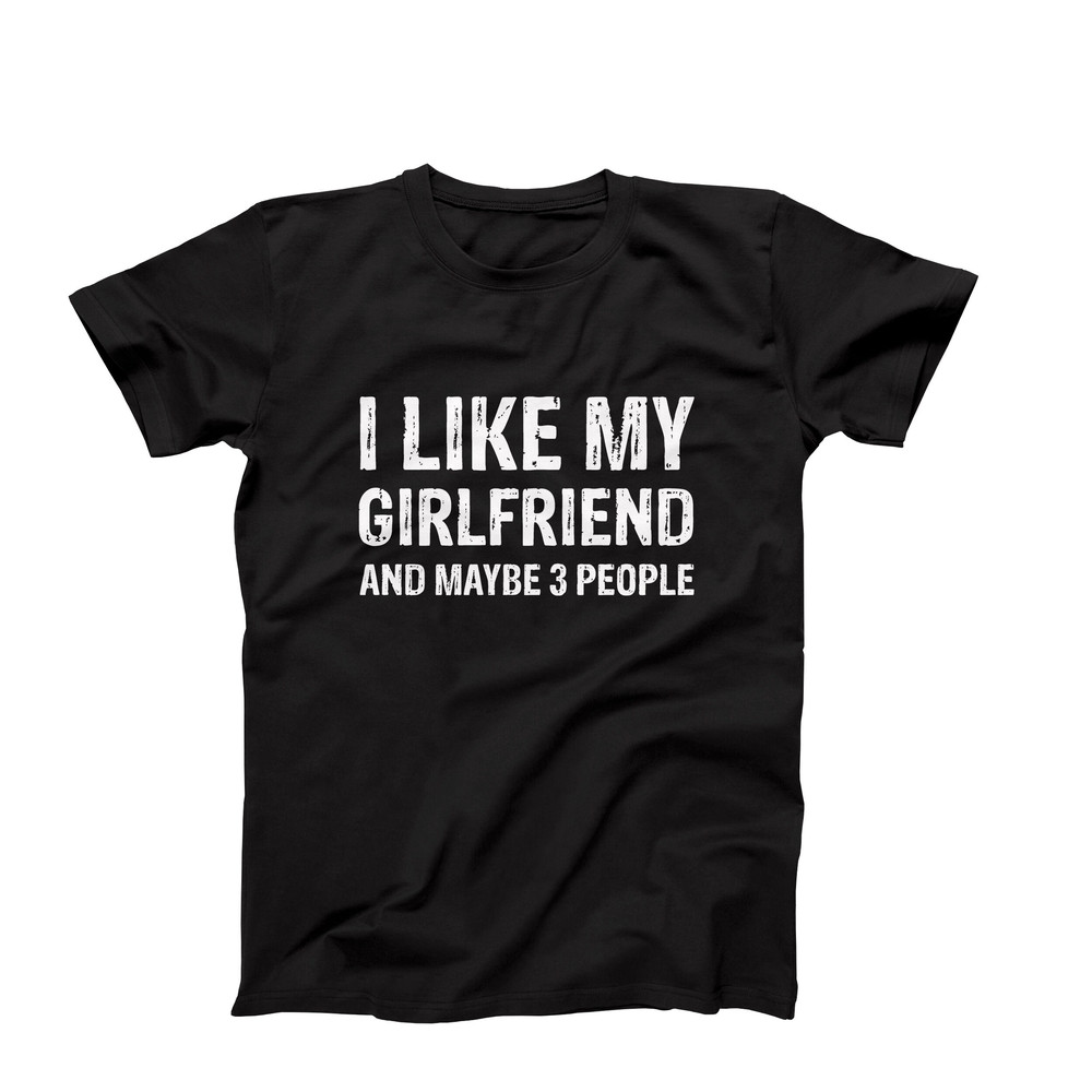 I Like My Girlfriend And Maybe 3 People, Funny Boyfriend Shirt, Couples Matching Shirt, Boyfriend Birthday Gift Couples Anniversary Shirt.jpg