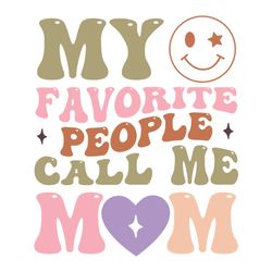 my favorite people call mom heart smile face svg