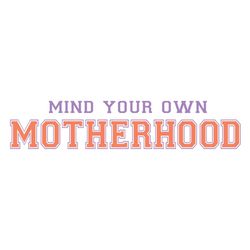 funny mind your own motherhood gift svg