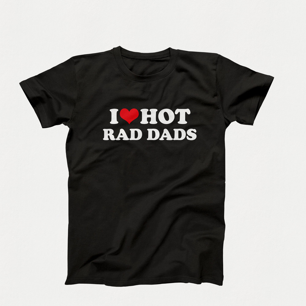 I Love T-Shirt, I Heart Hot Rad Dads T-Shirt Design, Funny I Love Hot Rad Dads Graphic Tees, Funny I Love Dilfs T-Shirt, I Love Hot Dads-2.jpg