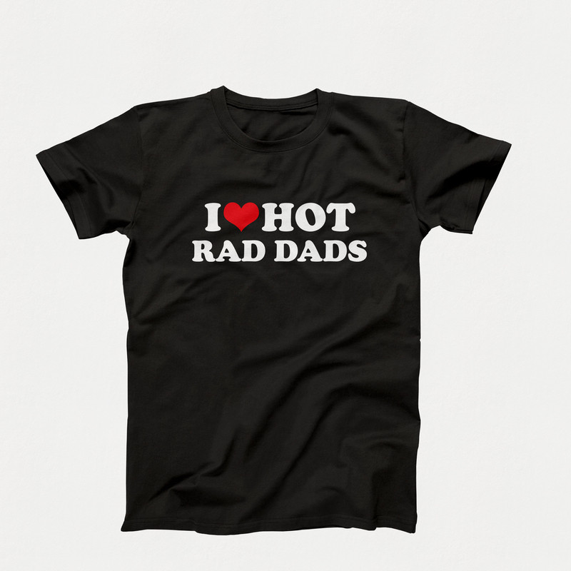 I Love T-Shirt, I Heart Hot Rad Dads T-Shirt Design, Funny I Love Hot Rad Dads Graphic Tees, Funny I Love Dilfs T-Shirt, I Love Hot Dads-2.jpg