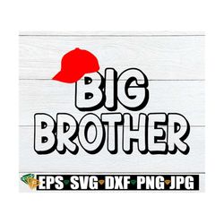 big brother, big brother svg, big brother shirt svg, cut file, printable image, iron on, cricut, silhouette, big brother