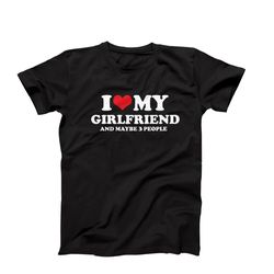 i heart my girlfriend and maybe 3 people, i love my girlfriend t-shirt, i love my gf, i heart my gf, funny gift for boyf