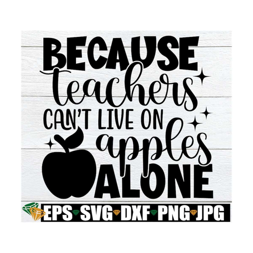 MR-1292023165813-because-teachers-cant-live-on-apples-alone-teacher-image-1.jpg